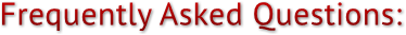 Frequently Asked Questions: Frequently Asked Questions: